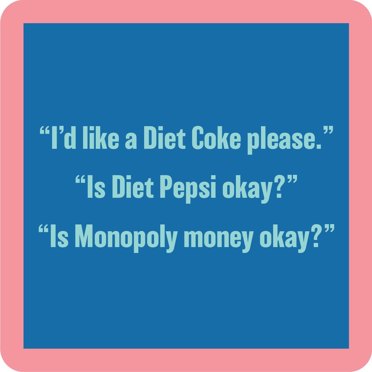 Drinks On Me Coaster - Diet Coke - The Nines