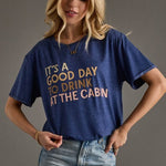 It's A Good Day to Drink at the Cabin Tee - The Nines