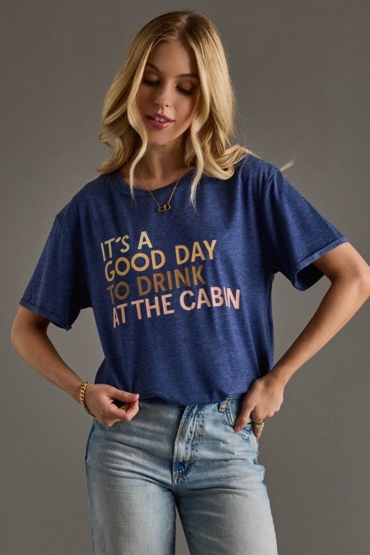 It's A Good Day to Drink at the Cabin Tee - The Nines
