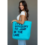 "Good Day to Jump In the Lake" Tote Bag - The Nines