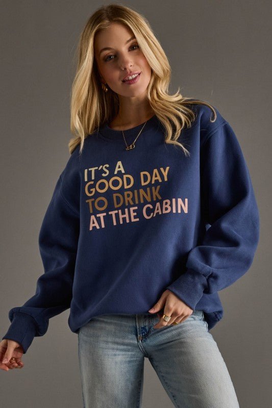 It's A Good Day to Drink at the Cabin Sweatshirt - The Nines