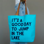 "Good Day to Jump In the Lake" Tote Bag - The Nines
