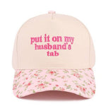 Put It On My Husband's Tab Floral Hat - The Nines