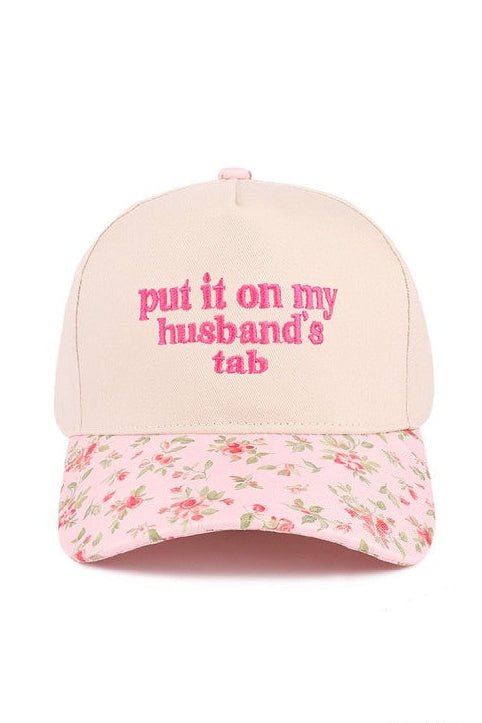 Put It On My Husband's Tab Floral Hat - The Nines