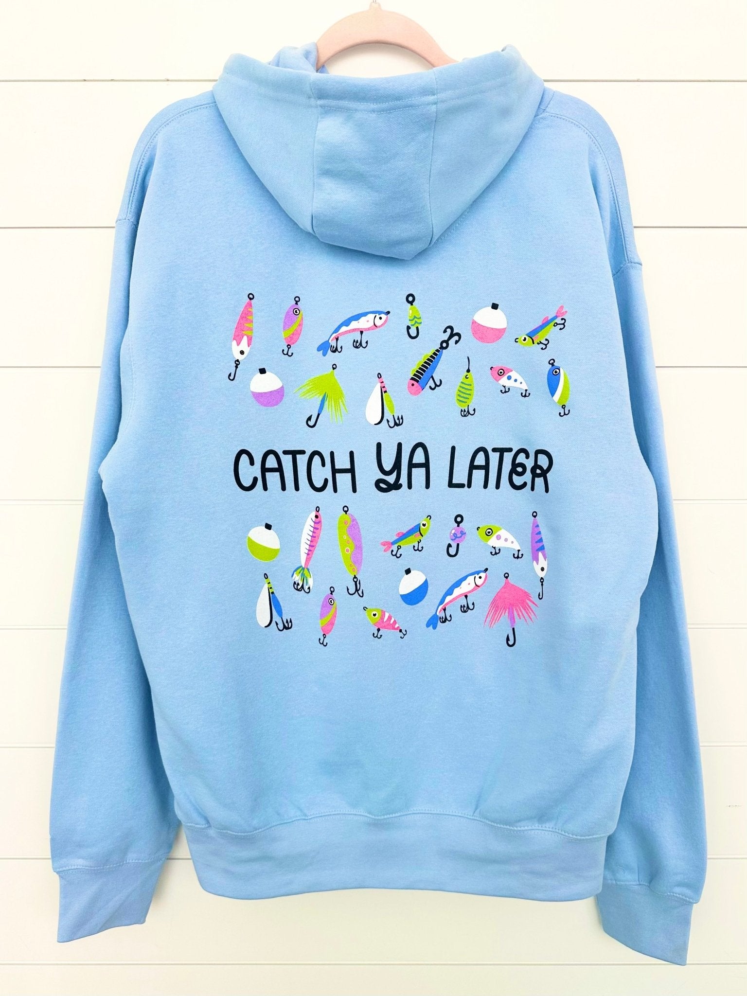 "Catch Ya Later" Lure Hoodie - 2 colors! - The Nines