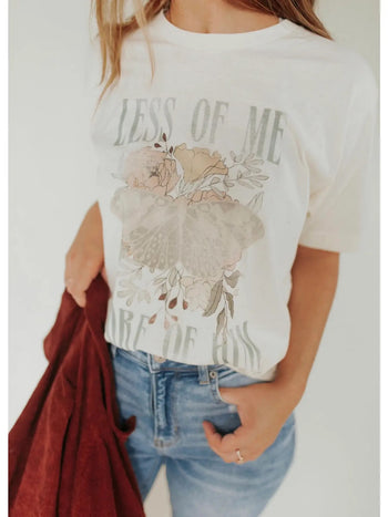 Less of Me More of Him Tee