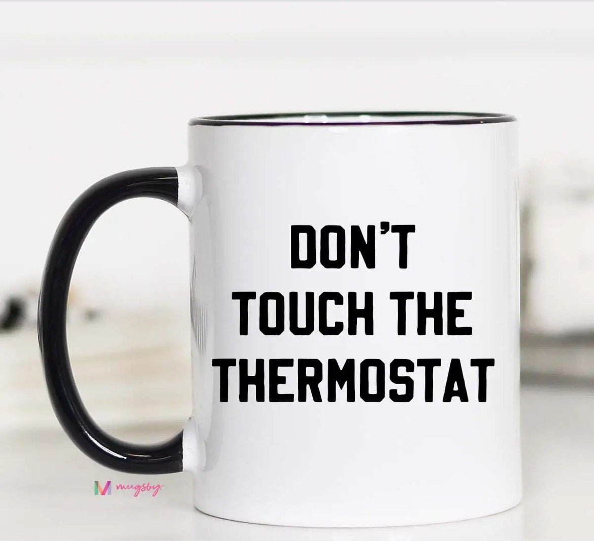Don’t Touch The Thermostat Mug - The Nines