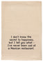 Secret To Happiness Funny Tea Towel - FINAL SALE