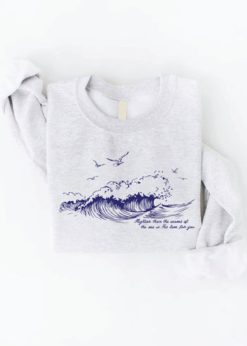 Mightier Than The Waves Sweatshirt