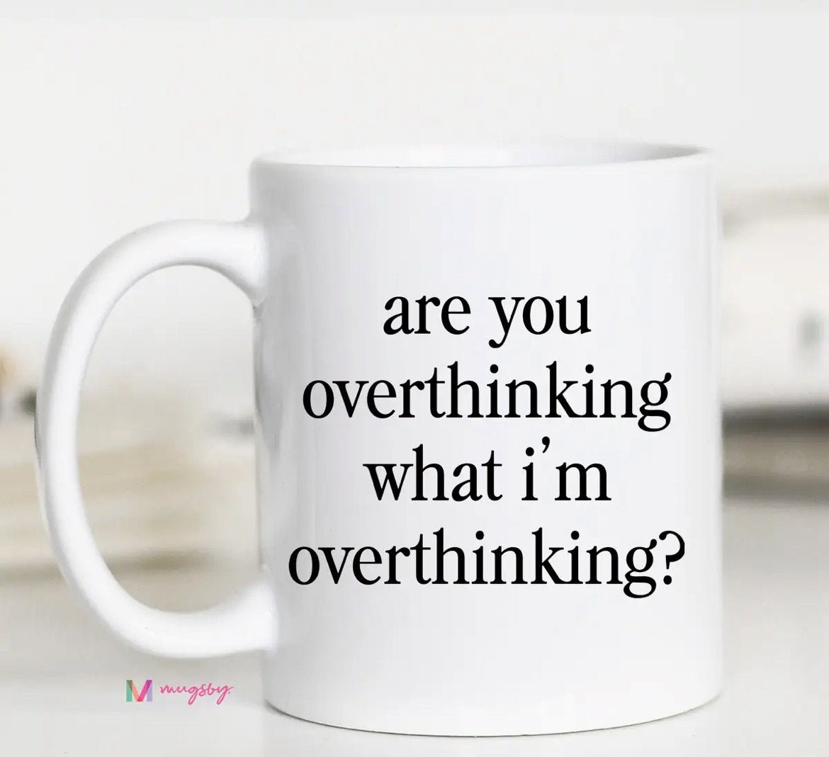 Are You Overthinking What I'm Overthinking Mug - The Nines
