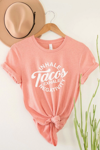 Inhale Tacos Exhale Negativity Tee