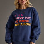 It's a Good Day To Drink On The Boat Sweatshirt - The Nines