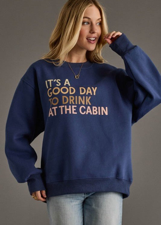 It's A Good Day to Drink at the Cabin Sweatshirt - The Nines