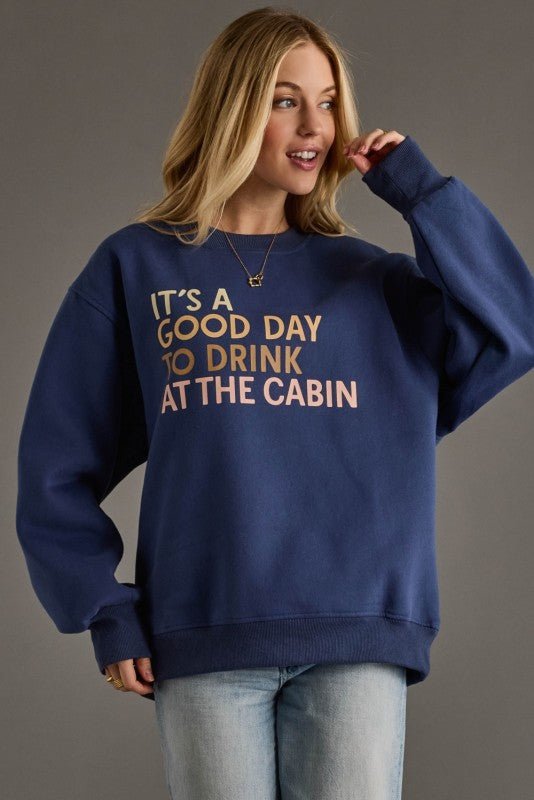 It's A Good Day to Drink at the Cabin Sweatshirt - The Nines