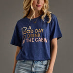 It's A Good Day to Drink at the Cabin Tee - The Nines
